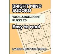 Large Print Sudoku for Adults, Kids and Seniors: 100 Easy-to-Challenging Puzzles with Easy-to-Read Solutions (BRIGHT MIND SUDOKU)