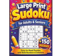 Large Print Sudoku for Adults & Seniors: +150 Easy to Read Logic Puzzles with Bold Numbers & Solutions - Relaxing Brain Games