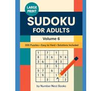 Large Print Sudoku for Adults - Volume 6: 300 Easy to Hard Puzzles with Complete Solutions