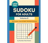 Large Print Sudoku for Adults - Volume 8: 300 Easy to Hard Puzzles with Complete Solutions