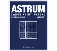 Large Print Sudoku for Beginners: 150 Beginner Friendly Sudoku Puzzles with Solutions