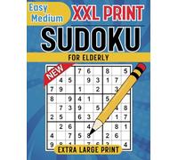Large Print Sudoku For Elderly: Easy And Medium Extra Large Print Sudoku Puzzles For Seniors, A Relaxing Jumbo Print Eye-Friendly Sudoku Puzzles Collection