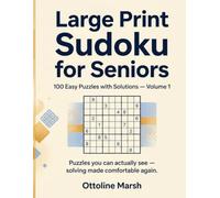 Large Print Sudoku for Seniors: 100 Easy Puzzles with Solutions - Volume 1 (Large Print Sudoku for Seniors: The Ottoline Marsh Series)
