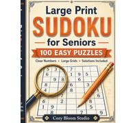 Large Print Sudoku for Seniors: 100 Easy Sudoku Puzzles with Large Grids, Clear Numbers, and Solutions Included