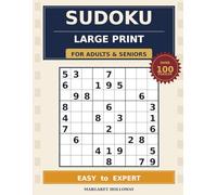 Large Print Sudoku for Seniors: 100 Easy to Expert Puzzles in Extra-Large Print - One Puzzle Per Page, with Full Solutions (Margaret Holloway Large Print Puzzle Collection)