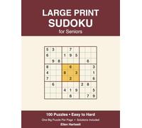 Large Print Sudoku for Seniors: 100 Easy to Hard Puzzles with One Big Puzzle Per Page and Complete Solutions