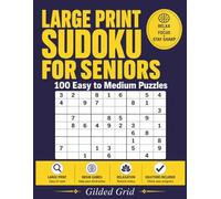Large Print Sudoku for Seniors: 100 Easy to Medium Sudoku Puzzles for Adults with Full Solutions, One Puzzle Per Page, Large Print Brain Games for Relaxation, Focus, and Mental Exercise