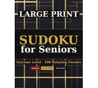 Large Print Sudoku for Seniors: 100 Extreme Sudoku Puzzles with Large Grids and Solutions