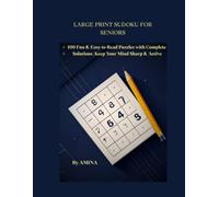 LARGE PRINT SUDOKU FOR SENIORS: 100 Fun & Easy-to-Read Puzzles with Complete Solutions | Keep Your Mind Sharp & Active