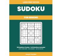 Large Print Sudoku for Seniors: 100 Medium Puzzles with Full Solutions - Extra-Large Grids, Bold Numbers, Easy on the Eyes