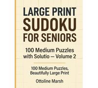 Large Print Sudoku for Seniors: 100 Medium Puzzles with Solutions - Volume 2 (Large Print Sudoku for Seniors: The Ottoline Marsh Series)
