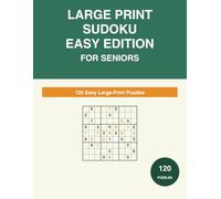 Large Print Sudoku for Seniors: 120 Easy Puzzles with Complete Solutions - Extra-Large Print (Large Print Sudoku for Seniors (Easy/Medium/Hard))