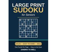 Large Print Sudoku for Seniors: 120 Easy to Hard Puzzles with Solutions - One Puzzle Per Page, Easy on the Eyes