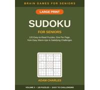 Large Print Sudoku for Seniors: 120 Puzzles Easy to Challenging, One Per Page | Easy-to-Read Brain Games for Adults & Elderly - Volume 3 (Brain Games for Seniors: Sudoku)