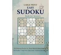 Large Print Sudoku for Seniors: 120 Very Easy Puzzles with Complete Solutions: Brain Games Activity Book for Older Adults - Relaxation & Stress Relief Edition