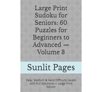 Large Print Sudoku for Seniors: 60 Puzzles for Beginners to Advanced - Volume 3: Easy, Medium & Hard Difficulty Levels with Full Solutions - Large Print Edition