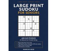 Large Print Sudoku for Seniors: 600 Easy Puzzles for Relaxed, Eye-Friendly Solving (Large Print Sudoku Series)