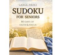 Large Print Sudoku for Seniors: 80 Days of Faith & Focus
