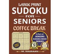 Large Print Sudoku for Seniors: Coffee Break: Sharpen Your Mind, Reduce Stress, Relax & Enjoy - Part of Seniors Sudoku Book Series