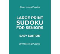 Large Print Sudoku for Seniors - Easy Edition: 200 Relaxing Puzzles with Full Solutions (Silver Lining Puzzle Series)