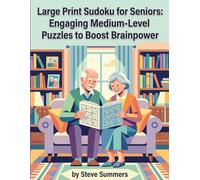 Large Print Sudoku For Seniors: Engaging Medium-Level Puzzles To Boost Brainpower
