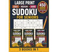 Large Print Sudoku for Seniors - Keep Your Mind Sharp: 3-in-1 with 450 Easy, Medium, & Hard Verified Puzzles with Solutions, Brain Training Tips ... (Ageless Brain: The Decades Collection)