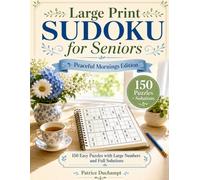 Large Print Sudoku for Seniors: Peaceful Mornings Edition: 150 Easy Puzzles with Large Numbers and Full Solutions