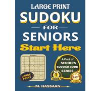 Large Print Sudoku for Seniors: Start Here: Sharpen Your Mind, Reduce Stress, Relax & Enjoy (Seniors Sudoku Book Series)