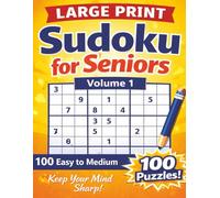 Large Print Sudoku for Seniors - Volume 1: 100 Easy to Medium Relaxing Puzzles to Improve Focus and Keep the Mind Sharp