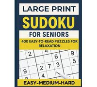 Large Print Sudoku for Seniors - Volume 1: 400 Easy-to-Read Sudoku Puzzles for Relaxation (Easy, Medium & Hard)