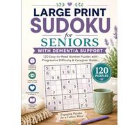 Large Print Sudoku for Seniors with Dementia Support: 120 Brain-Stimulating Number Puzzles for Cognitive Health & Senior Accessibility