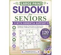 Large Print Sudoku for Seniors with Dementia Support: Therapeutic Number Puzzle Book for Memory Care 120 Puzzles, 3 Difficulty Levels & Caregiver Notes