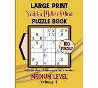 Large Print Sudoku Mellow Mind-Intermediate Challenges for Relaxation: 100 Medium Level Puzzles Volume 3: 8.5x11 Glossy Cover: Solutions to the puzzles in the back of the book.