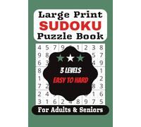 Large Print Sudoku Puzzle Book: 3 Levels | Easy to Hard | For Adults & Seniors | Great Gift for Holidays, Travel and Relaxation