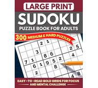 Large Print Sudoku Puzzle Book for Adults: 300 Medium and Hard Sudoku Puzzles | Easy-to-Read Bold Grids for Focus, Relaxation and Mental Challenge