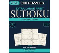 Large Print Sudoku Puzzle Book for Adults: 500 Puzzles from Easy to Expert with Full Solutions: 2026 Edition - 4 Difficulty Levels (Easy, Medium, ... - Large Clear Grids for Seniors and Beginners