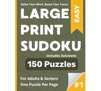 Large Print Sudoku Puzzle Book for Adults and Seniors: 150 Easy Puzzles with Solutions: One Puzzle Per Page - Volume 1 of the Large Print Sudoku Series (Large Print Sudoku Puzzle Books)