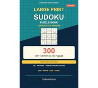 Large Print Sudoku Puzzle Book for Adults and Seniors: 300 Easy to Expert Big Grid Puzzles | One Puzzle Per Page | Full Solutions (Clear Mind Sudoku Library)