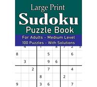 Large Print Sudoku Puzzle Book For Adults: Suitable 100 Sudoku medium puzzle for adult. Seniors and smart teens with solution. Large Print One Puzzle Per Page, Fun Brain Training Classy Sudoku Book.