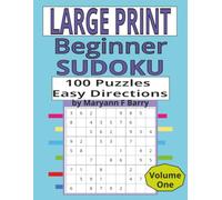 Large Print Sudoku Puzzles for Beginners: 100 puzzles created with love and care to provide you with enjoyable moments of relaxation, hours of entertainment and brain teasing challenges.