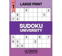 Large Print Sudoku University - Grandmaster Vol. 1: All Ultimate Sudoku Book - 200+ Master Difficulty 9x9 Puzzles with Solutions for Adults & Seniors ... University - Grandmaster Series (Ultimate))