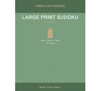 Large Print Sudoku Volume 1: 100 Large Print Puzzles for Adults and Seniors | Easy to Hard | One Puzzle Per Page (Porch Light Puzzles)