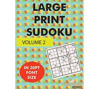 Large Print Sudoku Volume 2: 100 large print sudoku puzzles in large print 30pt size
