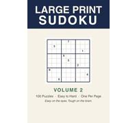 Large Print Sudoku Volume 2: 100 More Easy to Hard Puzzles, One Per Page, With Full Solutions