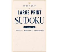 Large Print Sudoku: Volume 3: 300 Medium to Hard Puzzles for Adults - One Puzzle Per Page with Full Solutions (Ivory Grid Sudoku)
