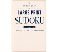 Large Print Sudoku: Volume 4: 300 Hard Puzzles for Adults - One Puzzle Per Page with Full Solutions (Ivory Grid Sudoku)