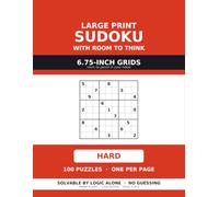 Large Print Sudoku with Room to Think: 100 Hard Puzzles for Experienced Solvers, One Per Page, on 6.75-Inch Grids with Room for Your Pencil Marks (Large Print Sudoku for Seniors)