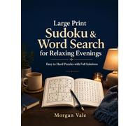 Large Print Sudoku & Word Search for Relaxing Evenings: Easy to Hard Puzzles with Full Solutions