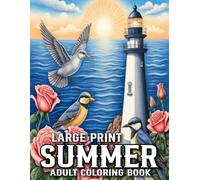 Large Print Summer Coloring Book For Adult: Large Print Summer Coloring Book 50 Calming and Beautiful Designs with Palms, Beaches, Mountains, Landscapes, Nature and Much More