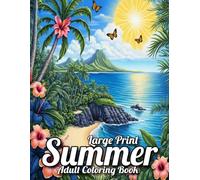 Large Print Summer Coloring Book For Adult: Large Print Summer Coloring Book Summer Season Coloring Book For Adult of Summer, Beaches, Tropical Patterns, Birds and More...